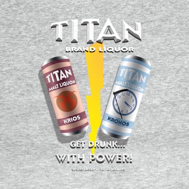 Titan Malt Liquor - Get Drunk With Power by tyrone_22